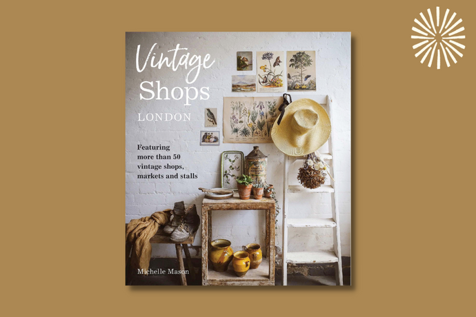 Vintage Shops London: Featuring more than 50 vintage shops, markets and stalls