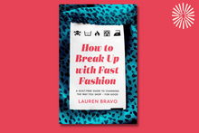 Load image into Gallery viewer, How To Break Up With Fast Fashion: A guilt-free guide to changing the way you shop - for good
