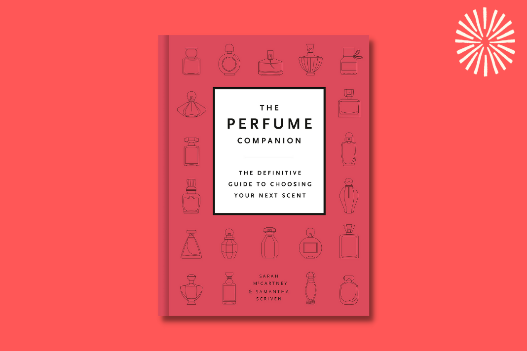 The Perfume Companion: The Definitive Guide to Choosing Your Next Scent