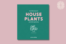 Load image into Gallery viewer, The Little Book of House Plants and Other Greenery
