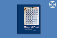 Load image into Gallery viewer, House of Print: A modern printer&#39;s take on design, colour and pattern
