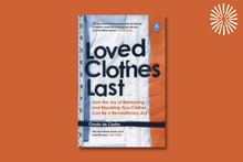 Load image into Gallery viewer, Loved Clothes Last: How the Joy of Rewearing and Repairing Your Clothes Can Be a Revolutionary Act
