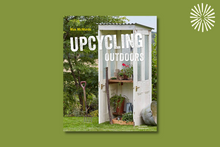 Load image into Gallery viewer, Upcycling Outdoors: 20 Creative Garden Projects Made from Reclaimed Materials
