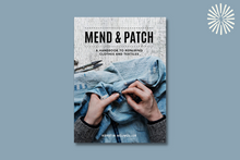 Load image into Gallery viewer, Mend &amp; Patch: A handbook to repairing clothes and textiles
