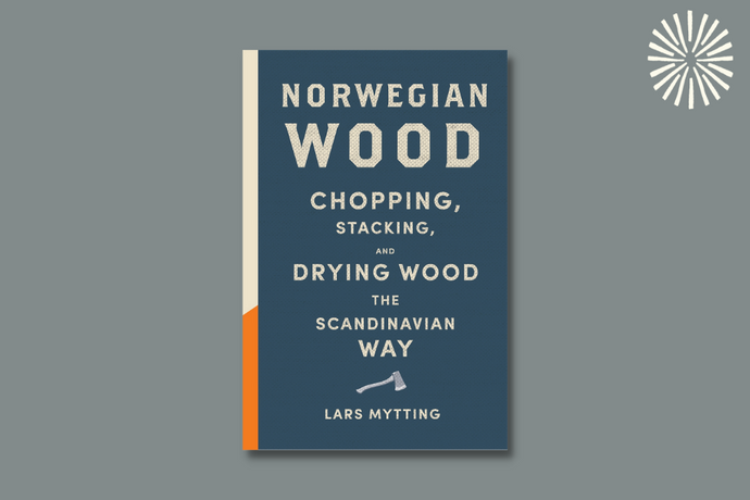 Norwegian Wood: The guide to chopping, stacking and drying wood the Scandinavian way