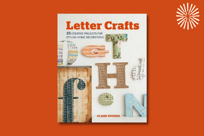 Letter Crafts: 35 Creative Projects for Stylish Home Decorations