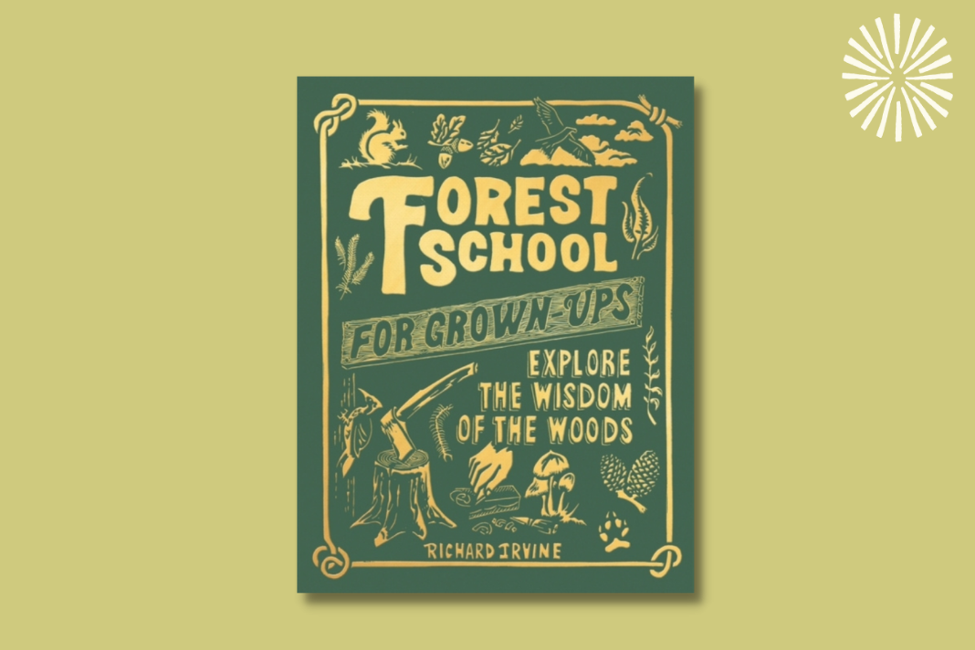 Products Forest School For Grown-Ups: Explore the Wisdom of the Woods