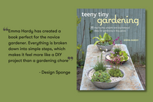 Load image into Gallery viewer, Teeny Tiny Gardening: 35 Step-by-Step Projects and Inspirational Ideas for Gardening in Tiny Spaces
