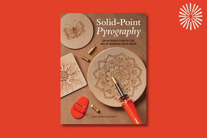 Solid-Point Pyrography: An Introduction to the Art of Burning onto Wood