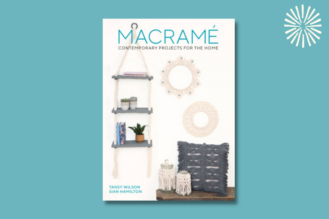 Macrame: Contemporary Projects for the Home