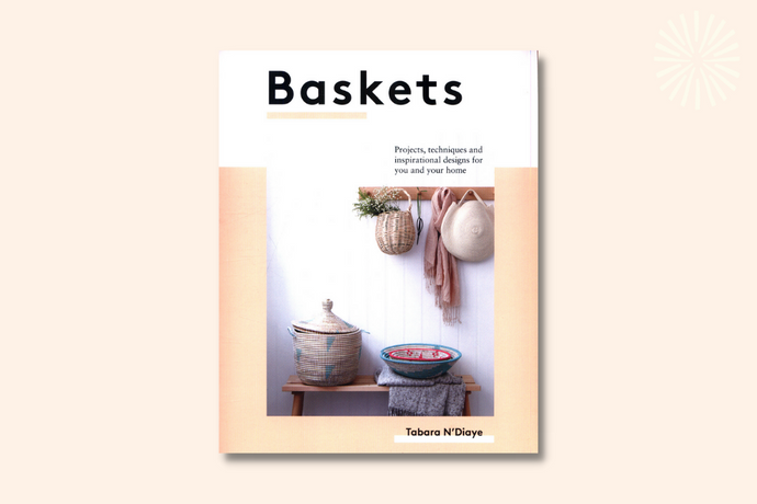 Baskets: Projects, Techniques and Inspirational Designs for You and Your Home