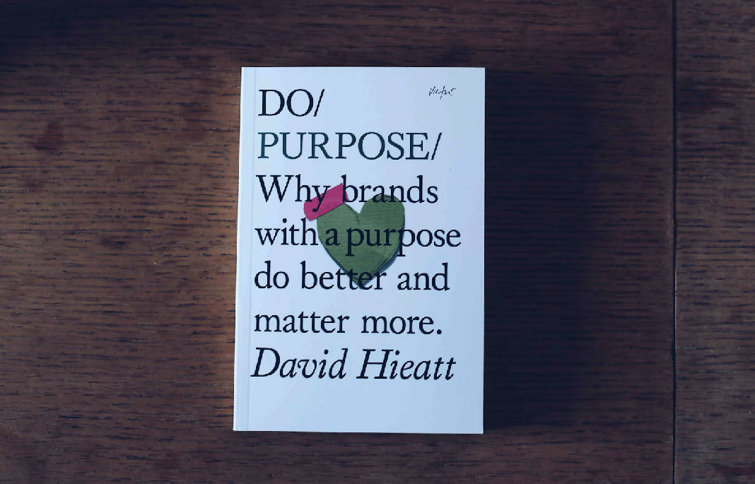Do Purpose - Why brands with a purpose do better and matter more