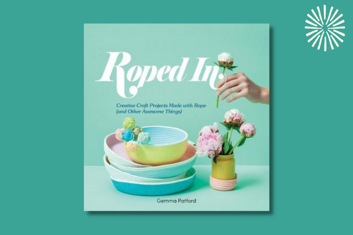 Roped In: Creative Craft Projects Made with Rope (and Other Awesome Things)
