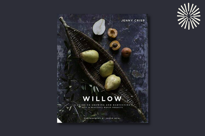 Willow: A Guide to Growing and Harvesting - Plus 20 Beautiful Woven Projects